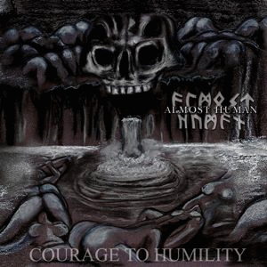 Almost Human (GER) : Courage to Humility